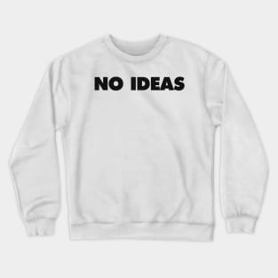 NO IDEAS Crewneck Sweatshirt